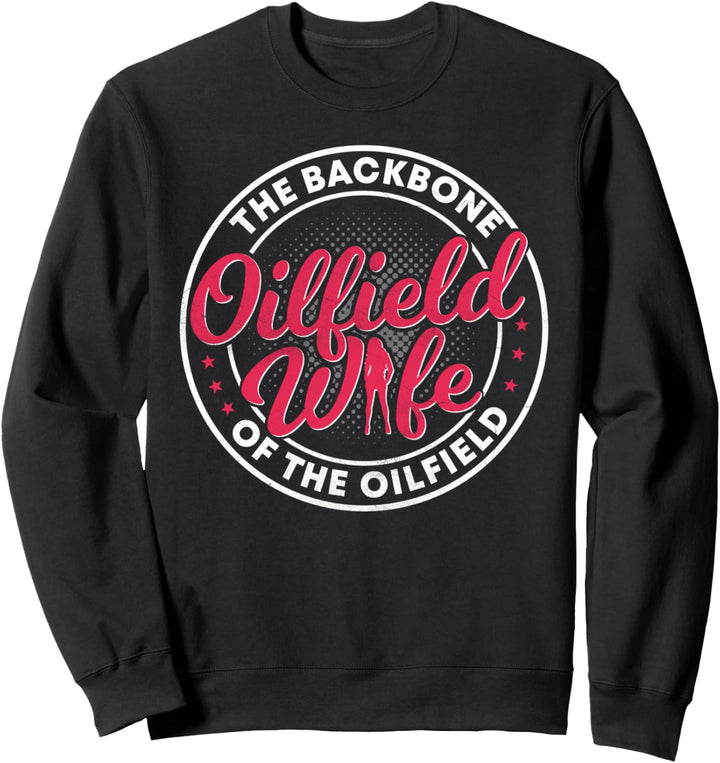 Oilfield Workers Geschenke Oil Rig Backbone Oilfield Wife Sweatshirt
