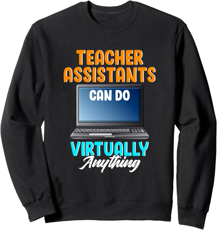 Lehrerassistenten können so gut wie alles machen, was Spass Sweatshirt