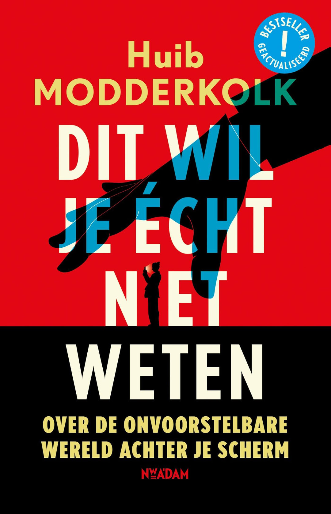 Dit wil je écht niet weten: Over de onvoorstelbare wereld achter je scherm, Taschenbuch