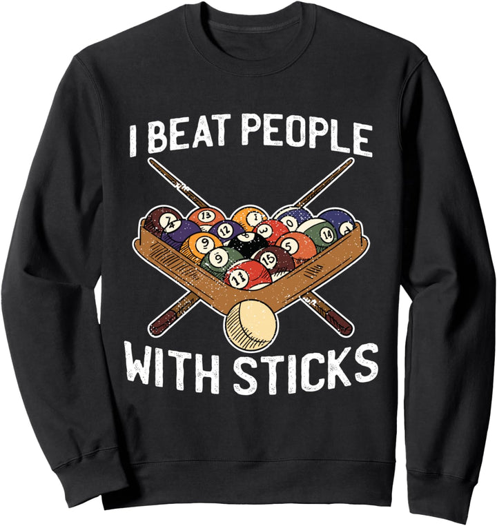 I Beat People With A Stick Billiards Funny Pool Snooker Sweatshirt