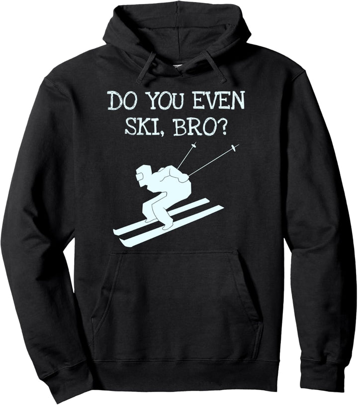 Do You Even Ski, Bro? Skifahrer Pullover Hoodie