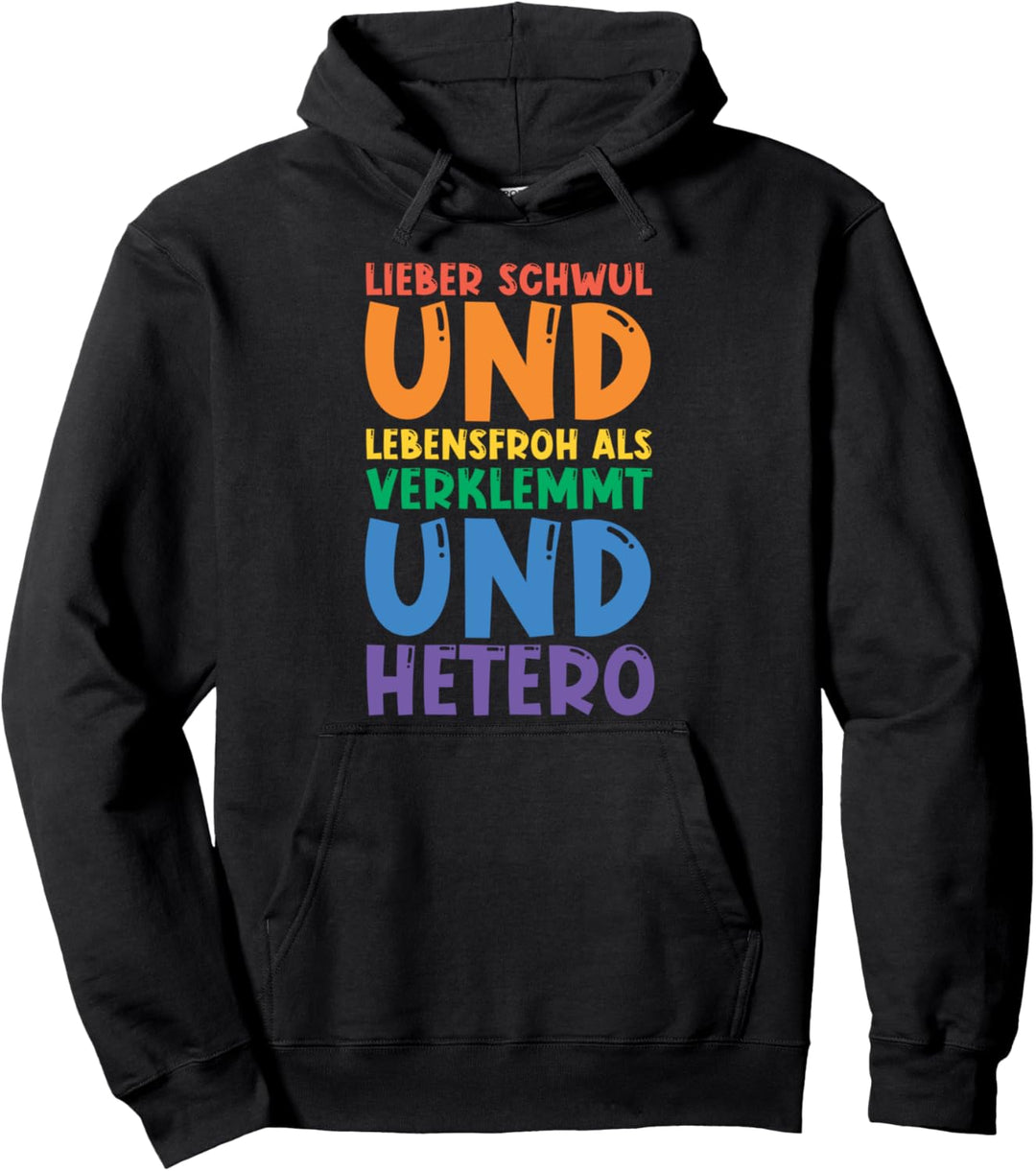 Gay - Lieber Schwul Und Lebensfroh Als Verklemmt Und Hetero Pullover Hoodie
