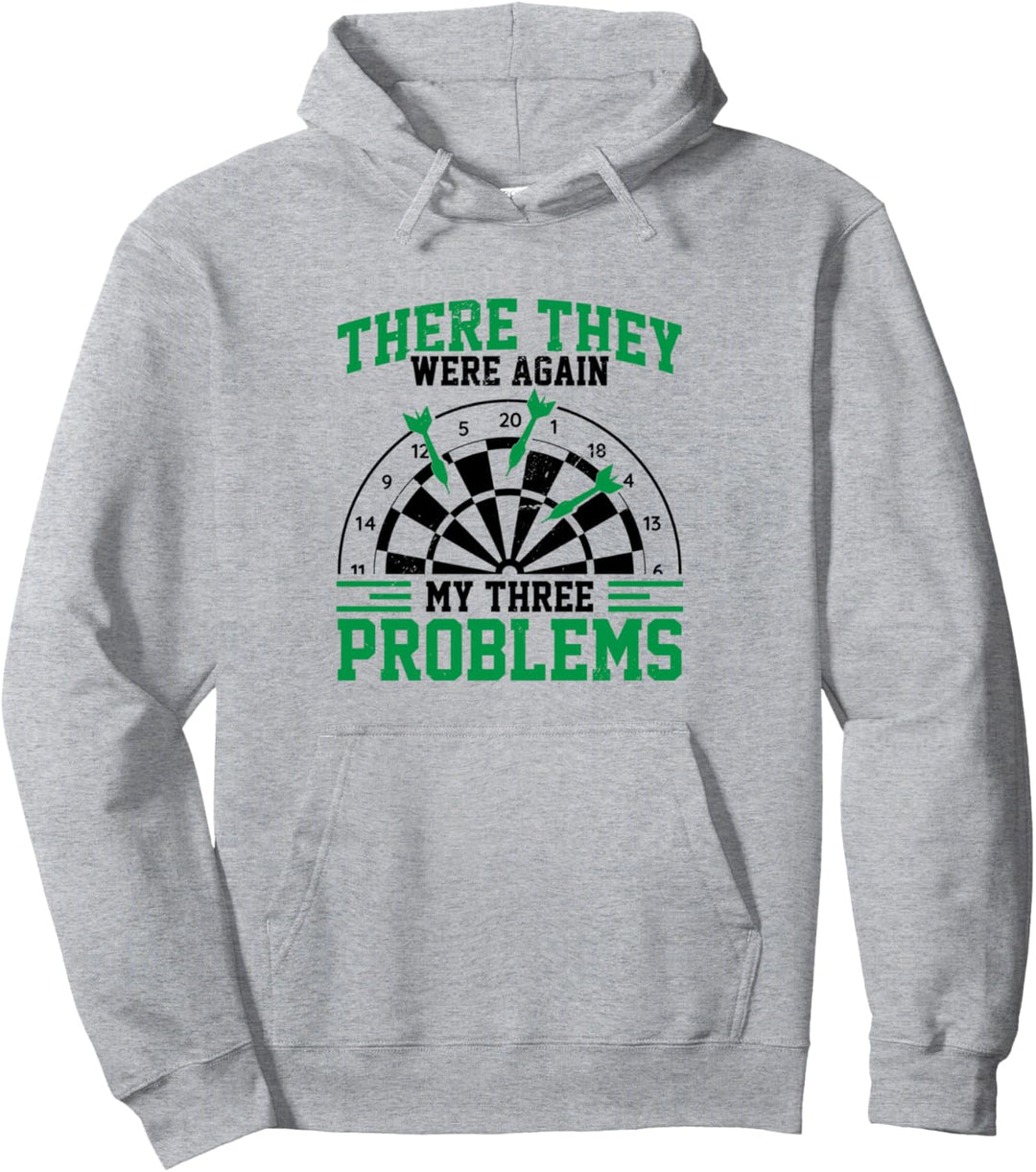 Da waren sie wieder: Meine drei Probleme Dart Player Darts Pullover Hoodie