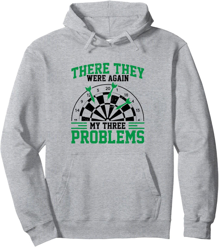 Da waren sie wieder: Meine drei Probleme Dart Player Darts Pullover Hoodie