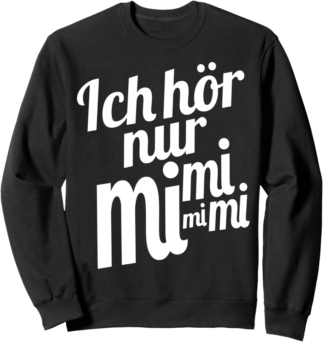 Ich hör nur Mimimi Sweatshirt