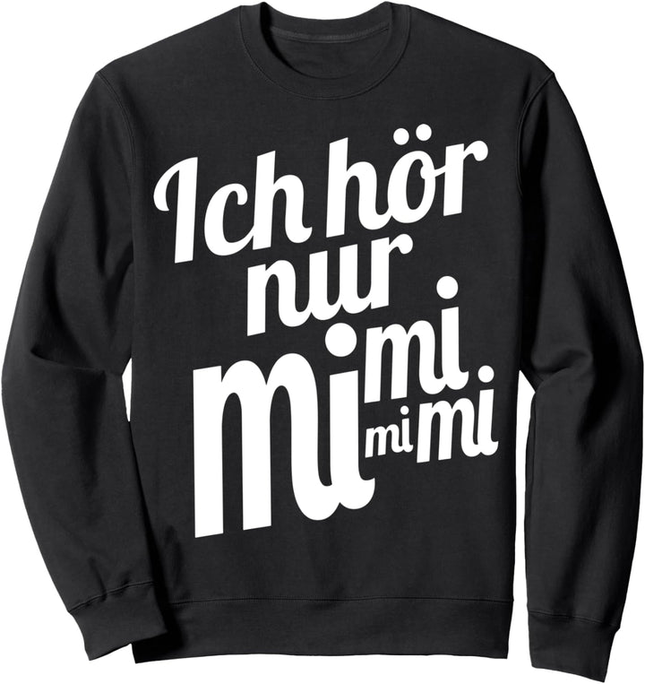 Ich hör nur Mimimi Sweatshirt