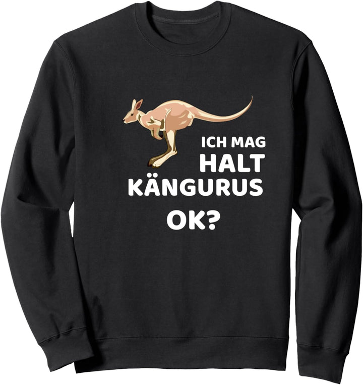 Ich mag halt Kängurus Ok, Känguru Sweatshirt