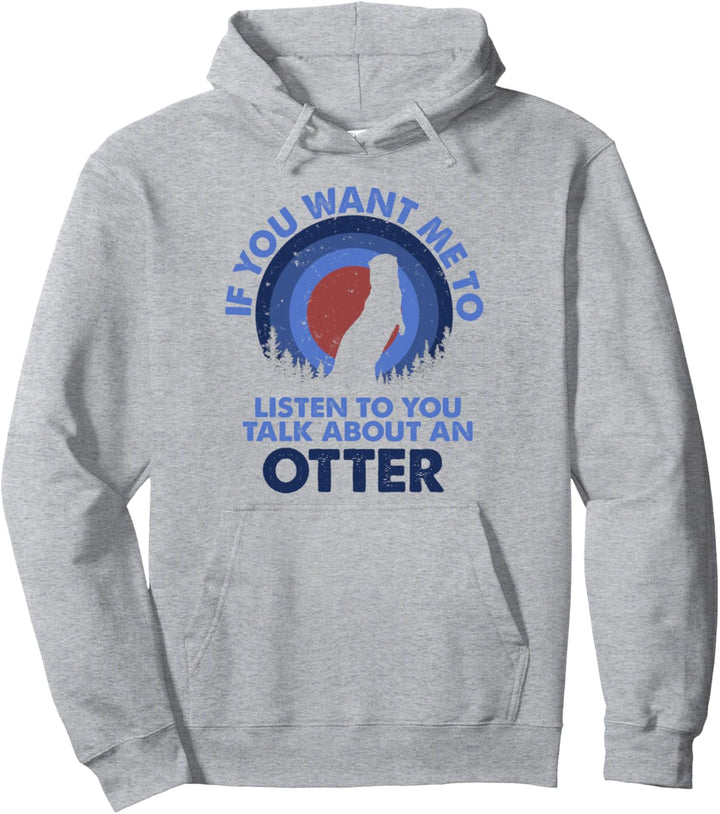 Wenn ich zuhören möchte, sprechen Sie über Tierotter Pullover Hoodie