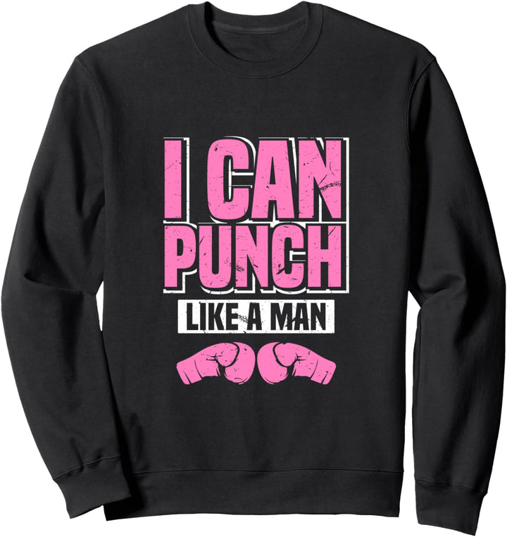 I Can Punch Like A Man | Womens Boxing Fitness Training Joke Sweatshirt