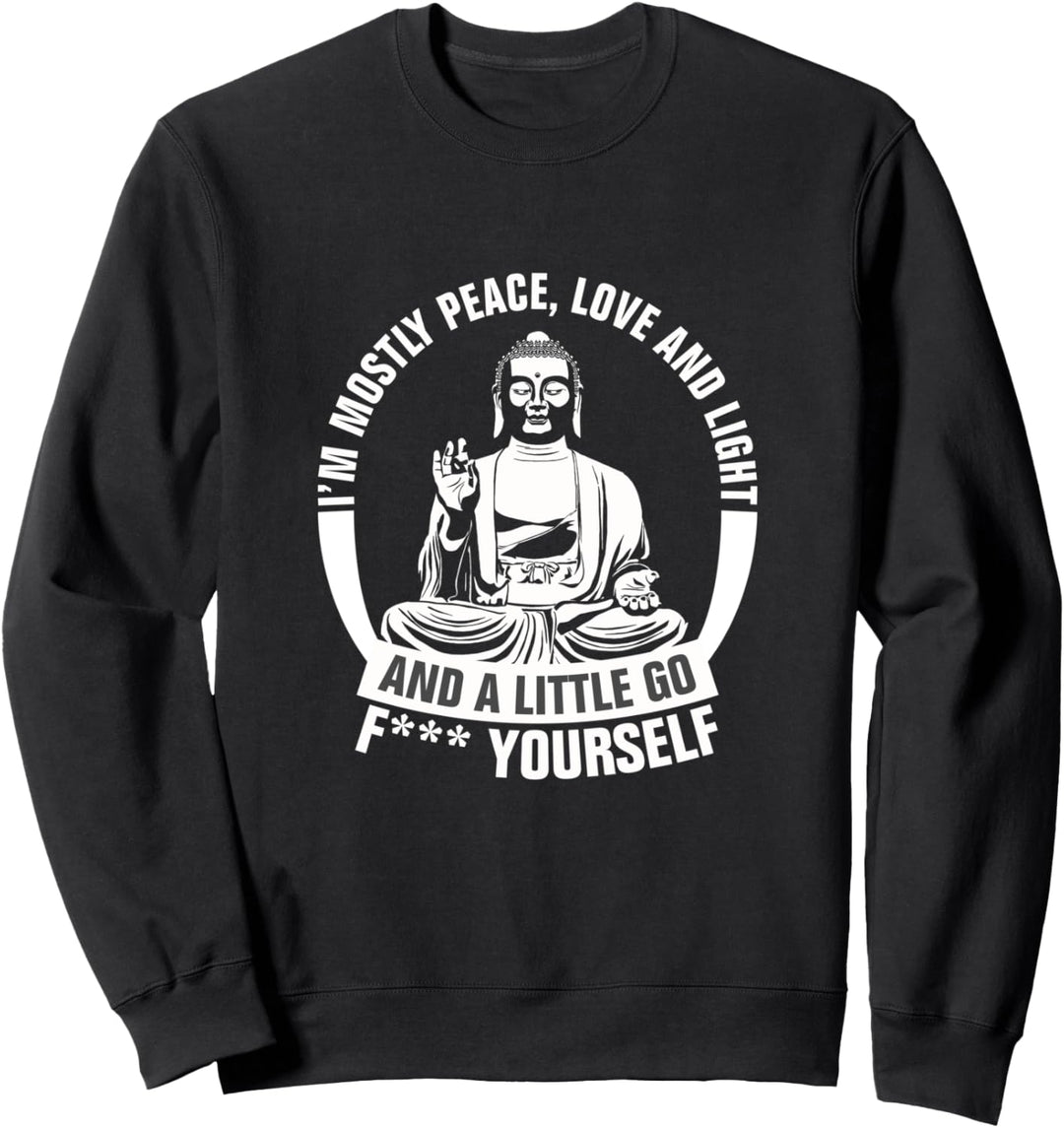 I'm Mostly Peace Love And Light And A Little Go Yoga Sweatshirt
