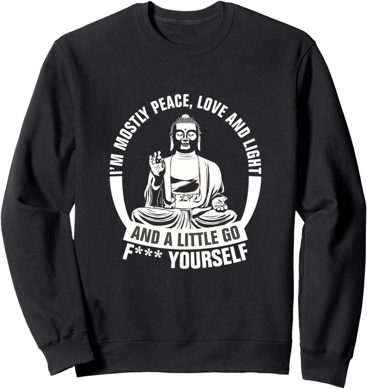 I'm Mostly Peace Love And Light And A Little Go Yoga Sweatshirt