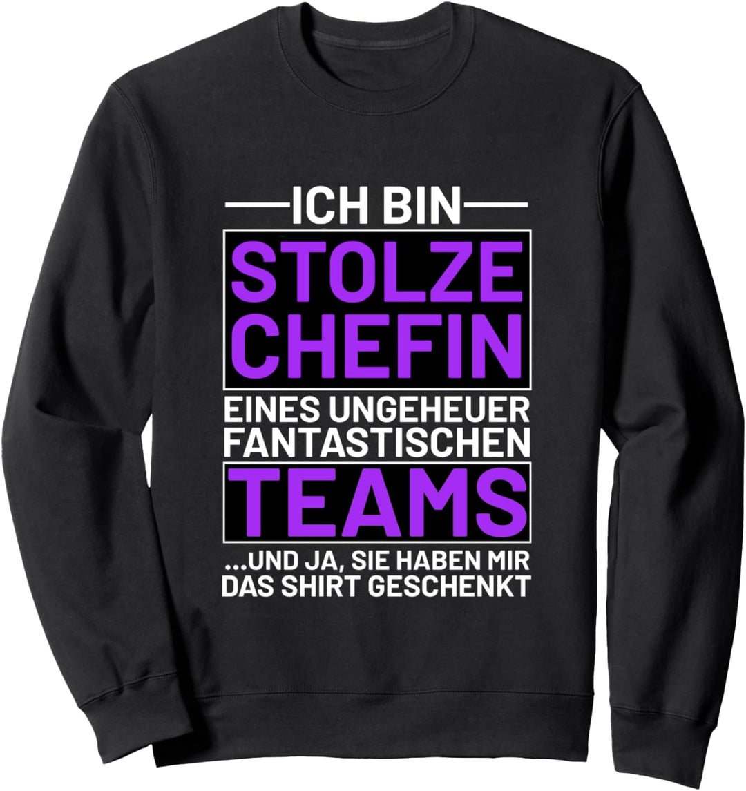 Ich bin stolze Chefin eines fantastischen Teams Sweatshirt