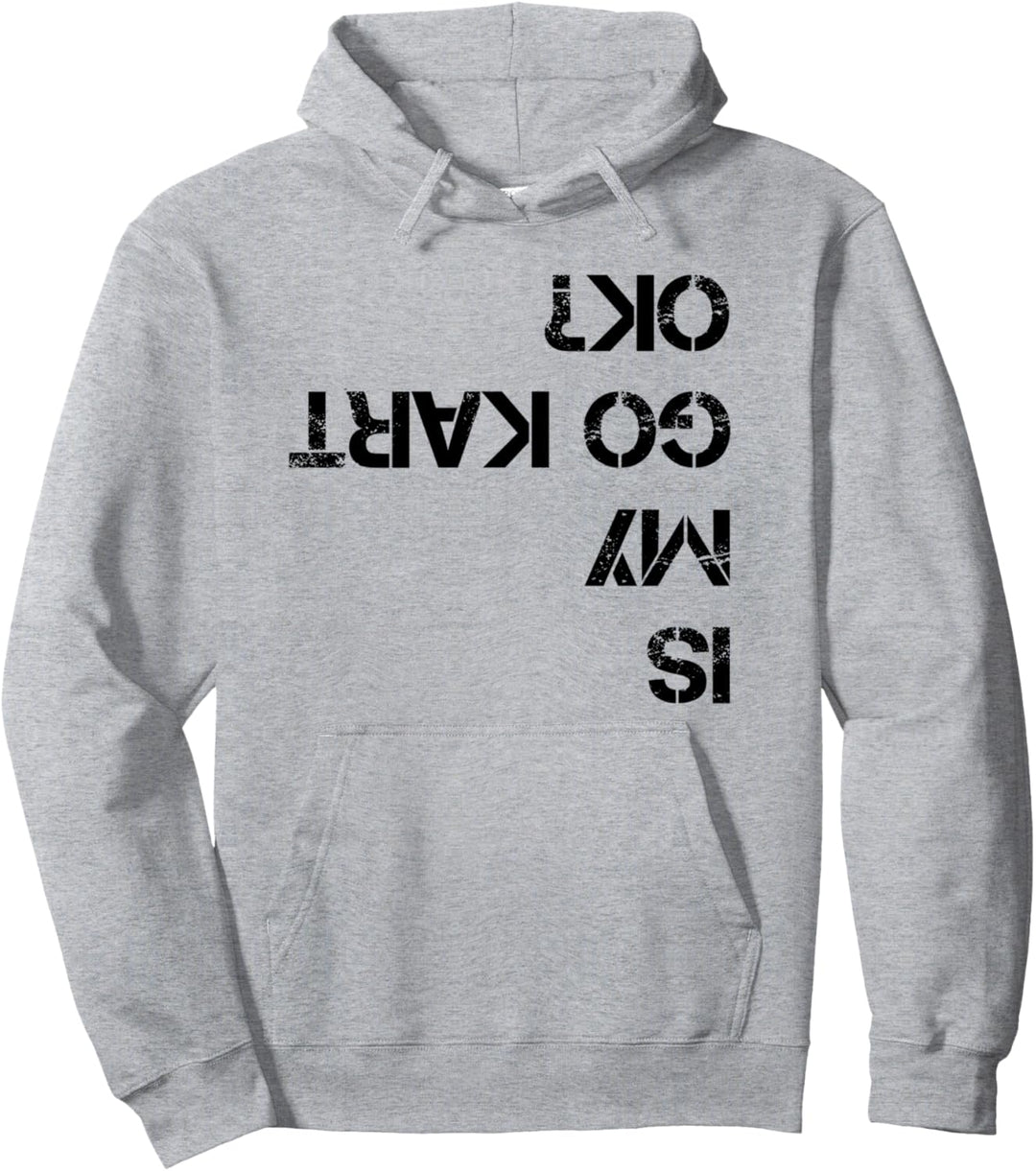 Ist mein Go-Kart in Ordnung? Lustiges Go-Kart Pullover Hoodie