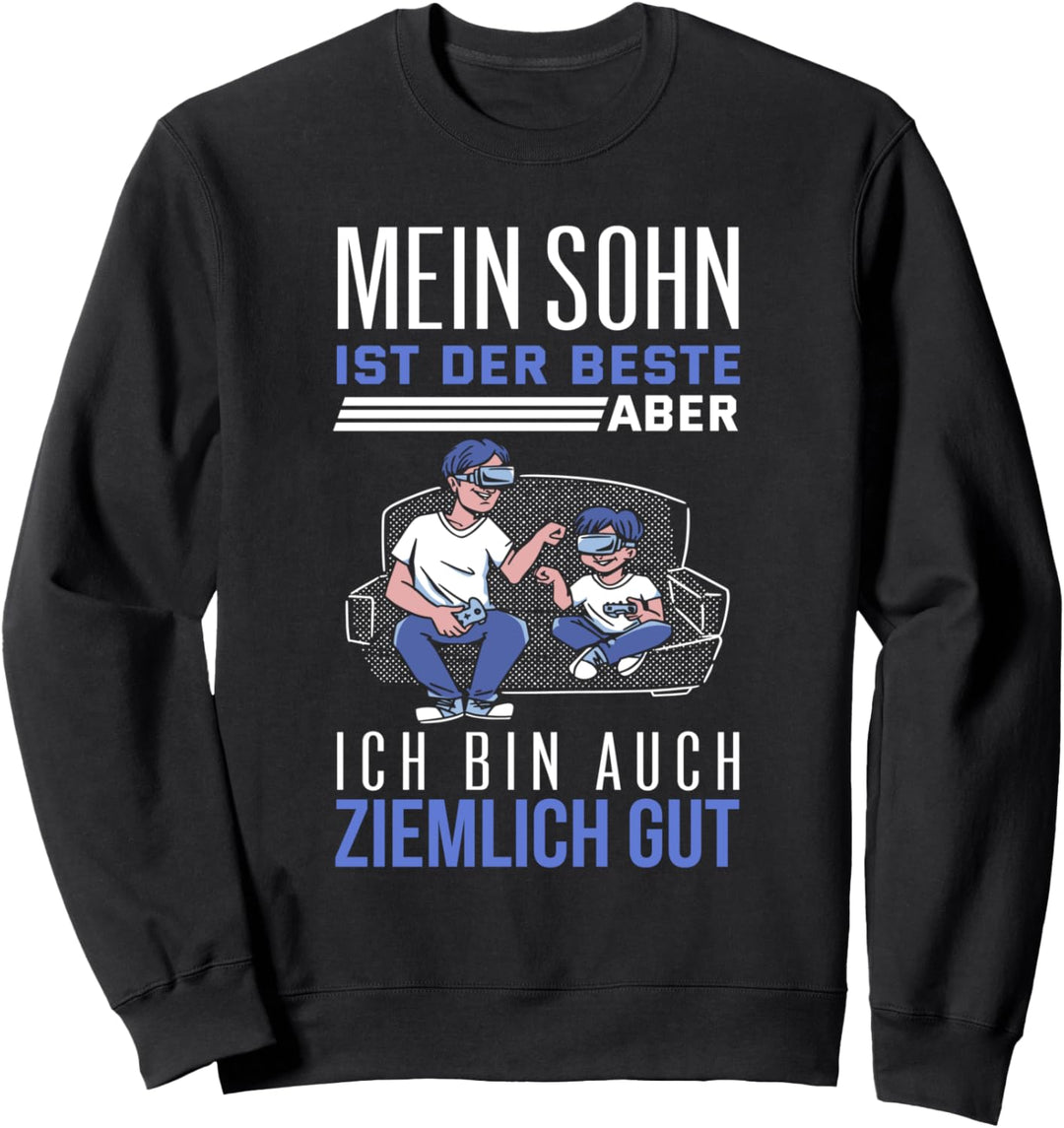 Mein Sohn ist der Beste ich bin auch ganz gut Sweatshirt