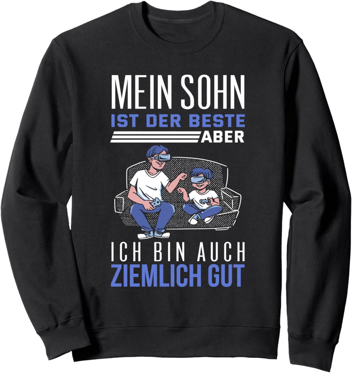 Mein Sohn ist der Beste ich bin auch ganz gut Sweatshirt