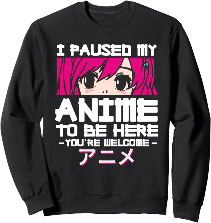 I Paused My Anime To Be Here Japanese Character Girl Otaku Sweatshirt