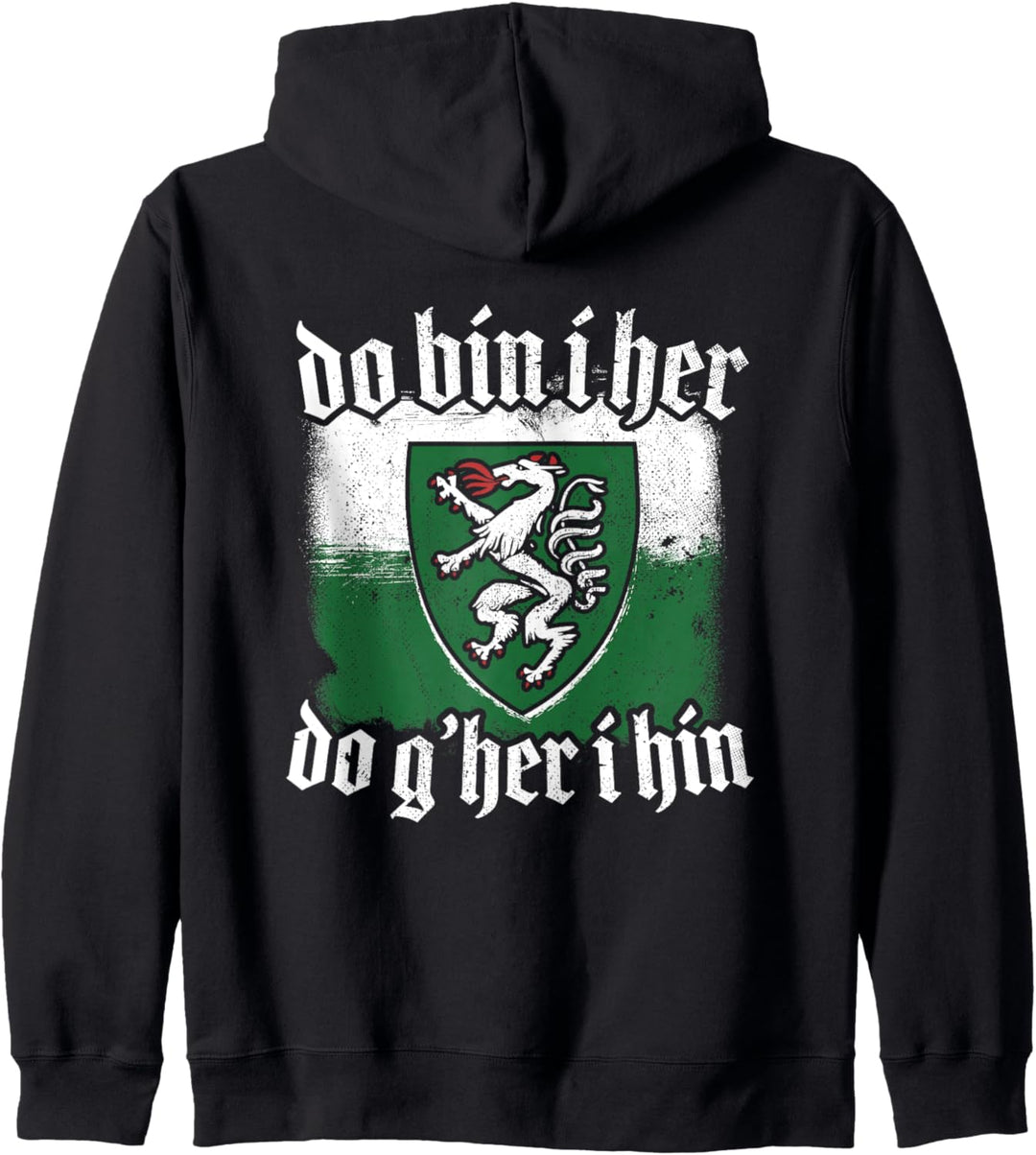 Do Bin I Her Do G'her I Hin Steirisch Spruch Steiermark Kapuzenjacke