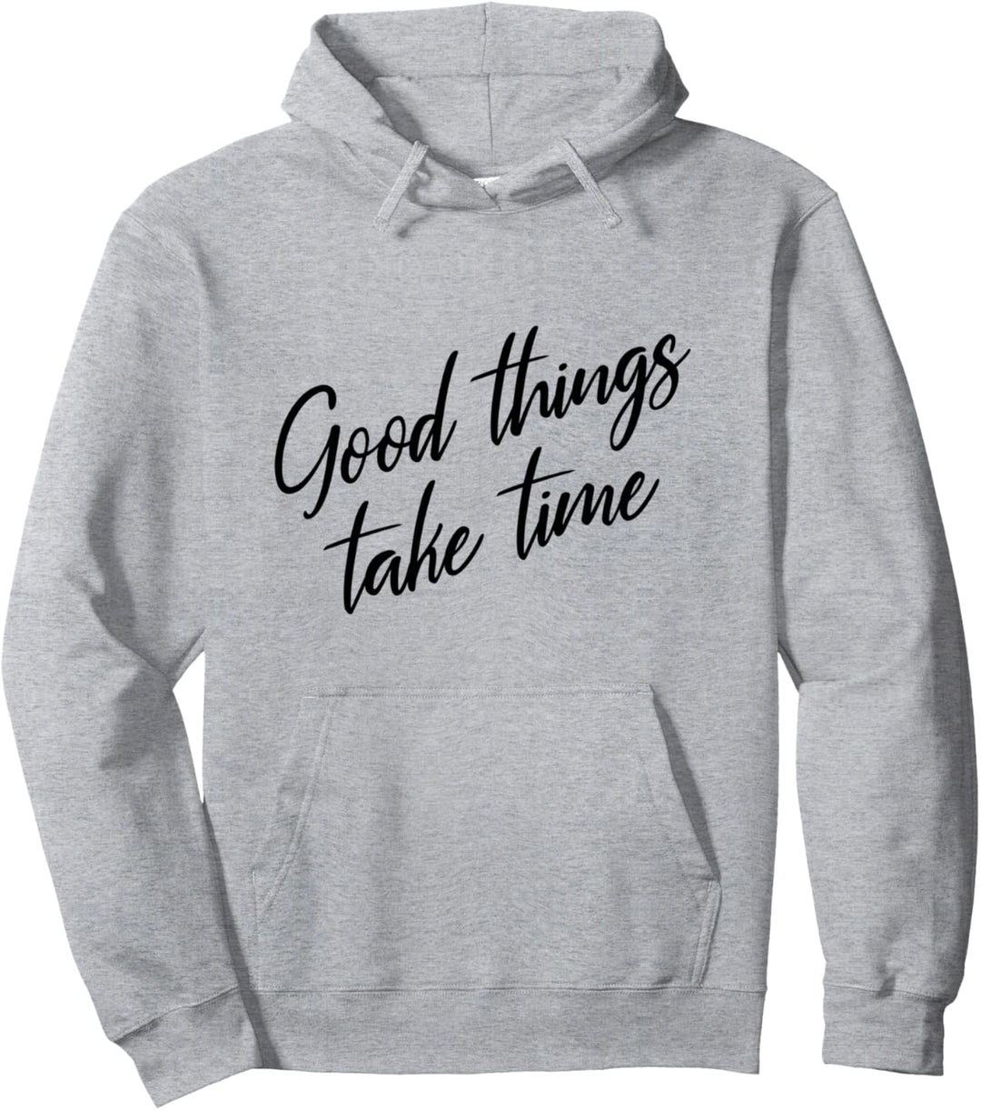 Gute Dinge brauchen Zeit Positives Denken Motivation Pullover Hoodie