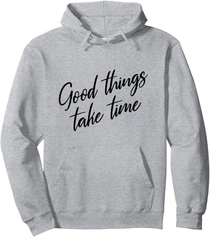 Gute Dinge brauchen Zeit Positives Denken Motivation Pullover Hoodie