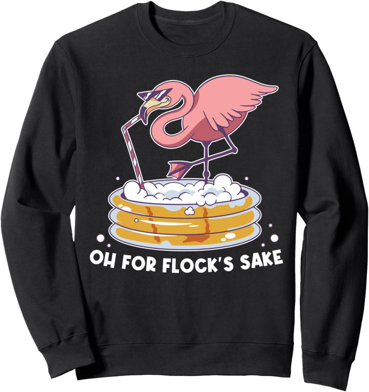 Oh For Flocks Sake Flamingo Sweatshirt