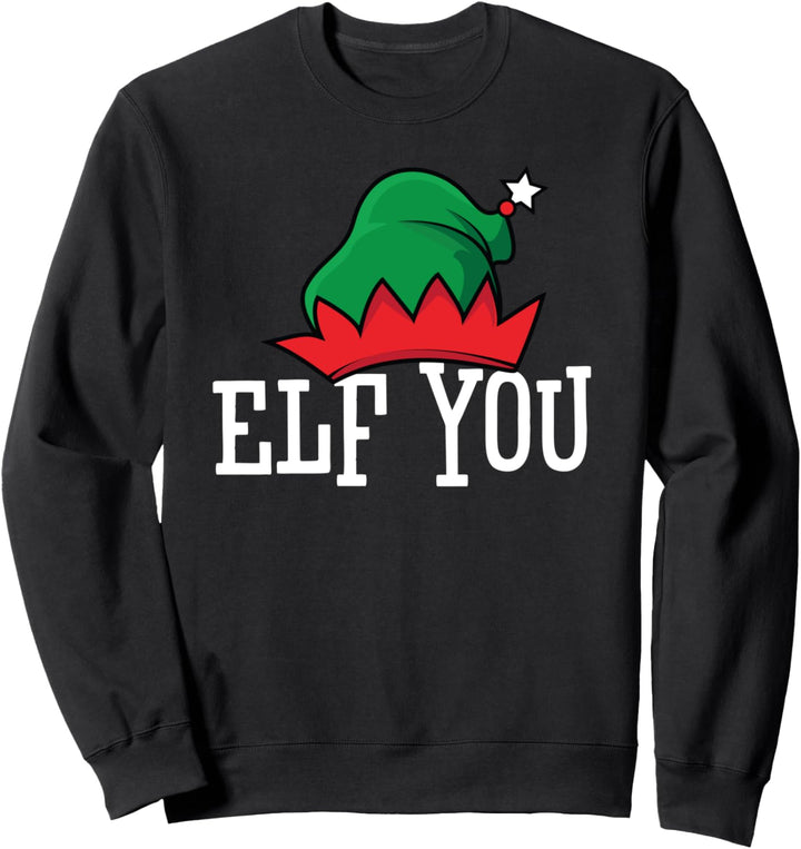 Dirty Santa & Naughty Elves | Elf You Sweatshirt
