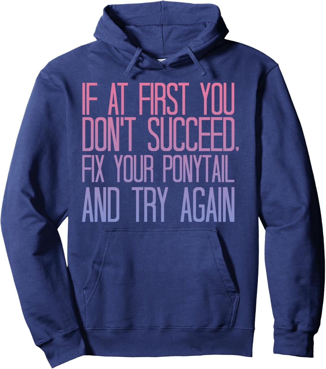 If Don't Succeed Fix Your Ponytail Gradient Text Pullover Hoodie