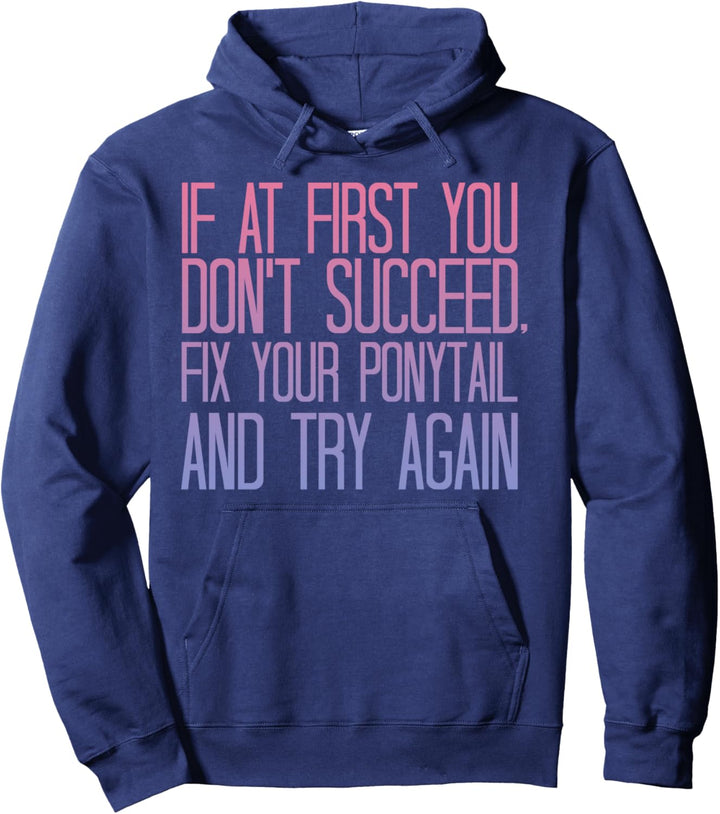 If Don't Succeed Fix Your Ponytail Gradient Text Pullover Hoodie