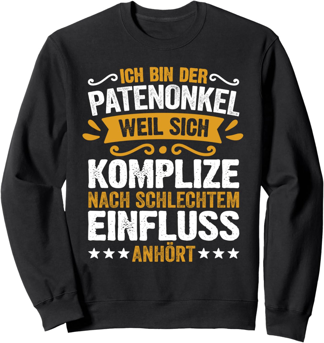 Patenonkel Weil Komplize Nach Schlechtem Einfluss Anhört Sweatshirt