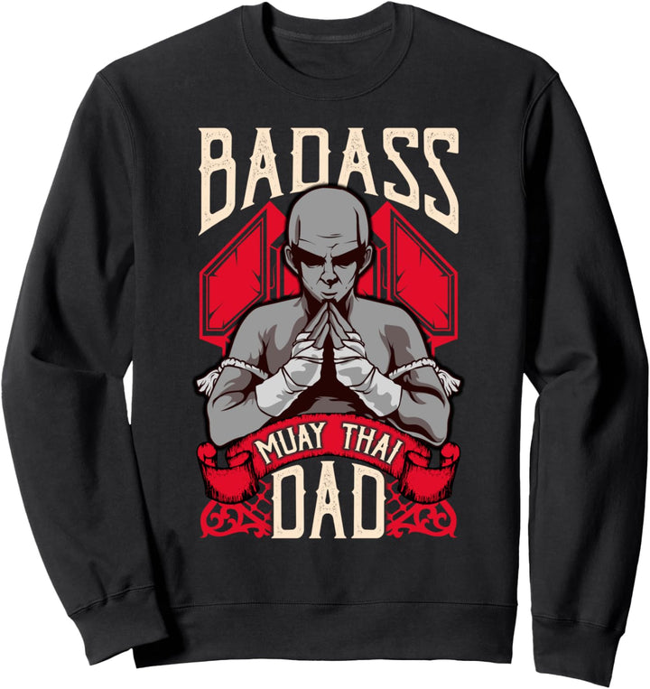 Badass Muay Thai Dad Mixed Martial Arts MMA Sweatshirt