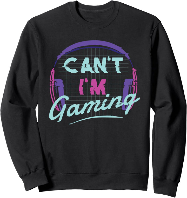 CAN'T I'M GAMING! Videospiele Meme Sweatshirt