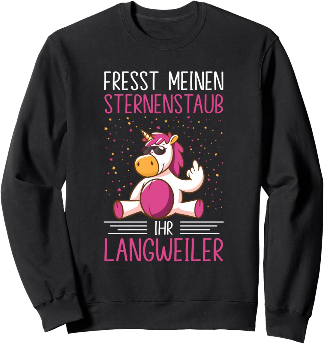 Fresst Meinen Sternenstaub Ihr Langweiler Einhorn Spruch Sweatshirt