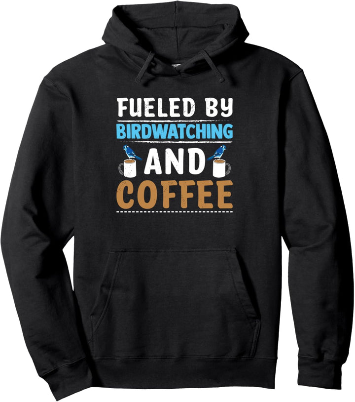 Fueled By Vogelbeobachtung und Kaffee Koffeinsüchtig Pullover Hoodie