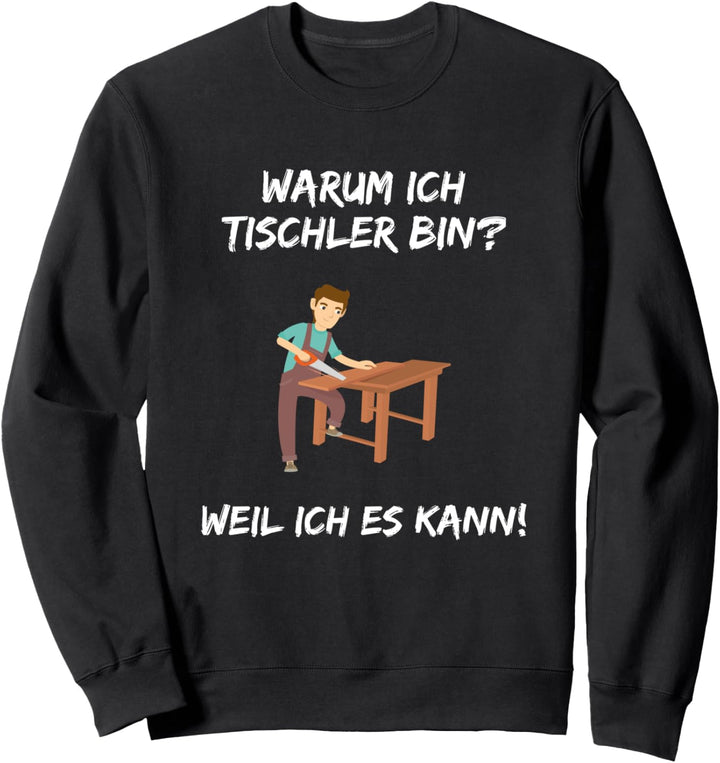 Lustiger Tischler Spruch Job Arbeit Handwerk Schreiner Holz Sweatshirt