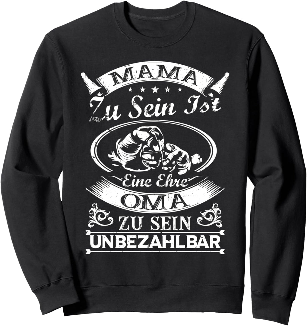 Mama Zu Sein Ist Eine Ehre Oma Zu Sein Unbezahlbar Muttertag Sweatshirt