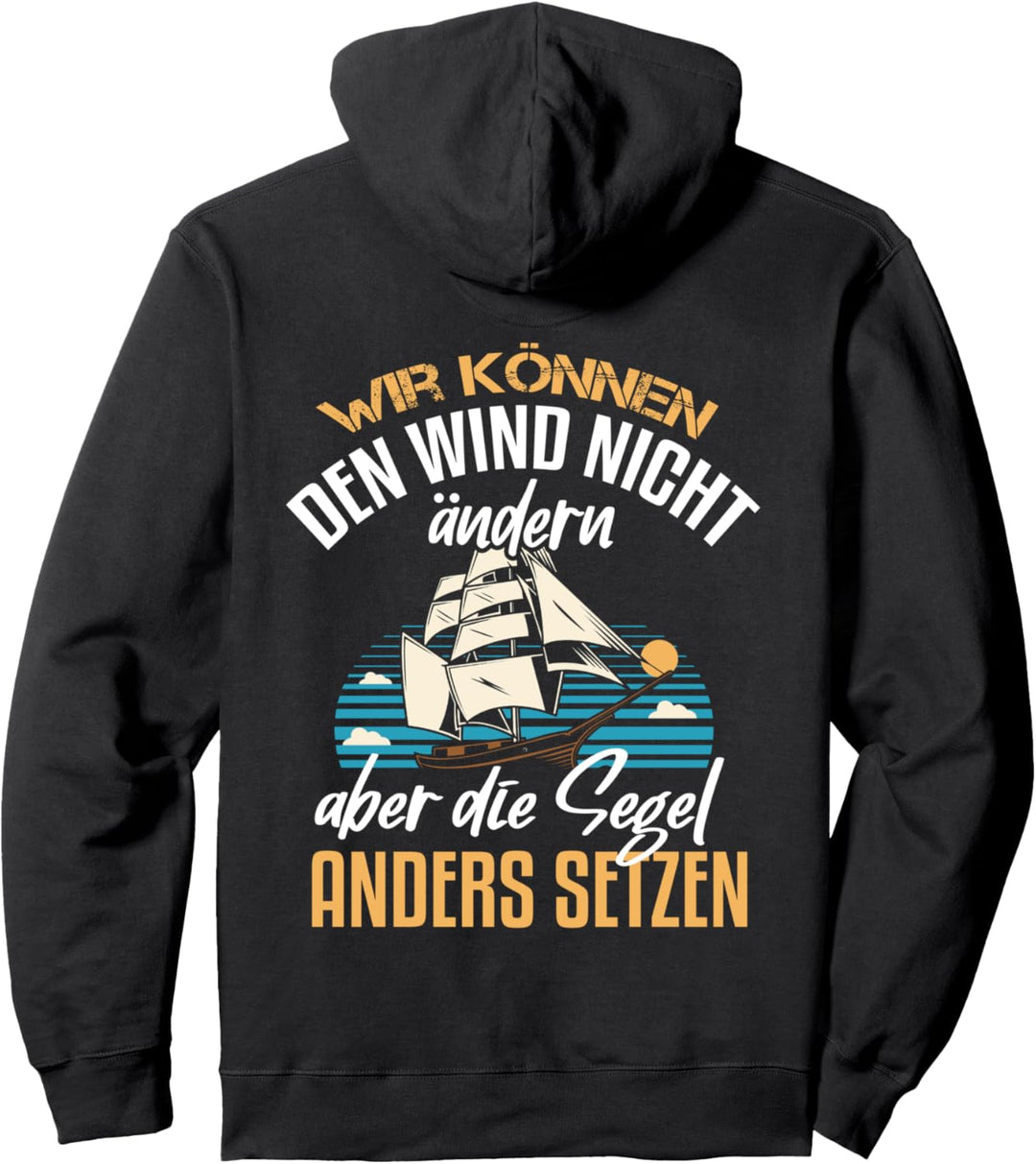 Backprint Wir können Wind nicht ändern aber die Segel setzen Pullover Hoodie