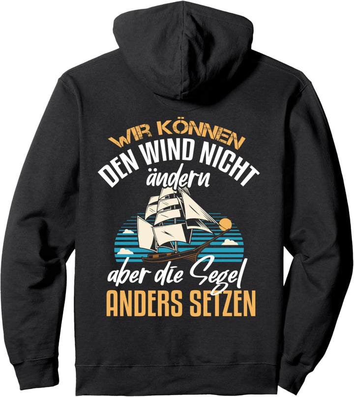 Backprint Wir können Wind nicht ändern aber die Segel setzen Pullover Hoodie