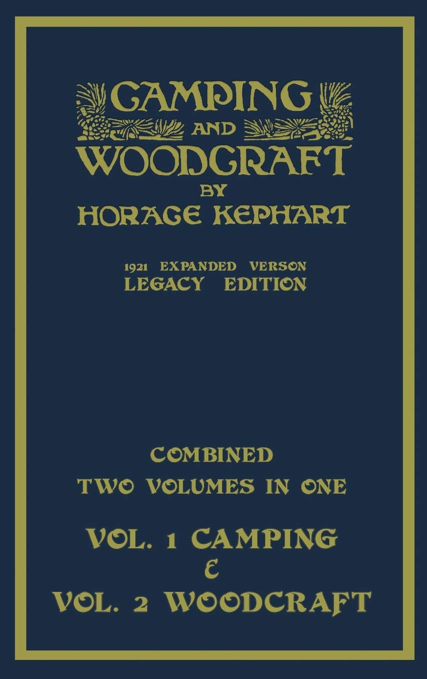 Camping And Woodcraft - Combined Two Volumes In One - The Expanded 1921 Version (Legacy Edition): Th