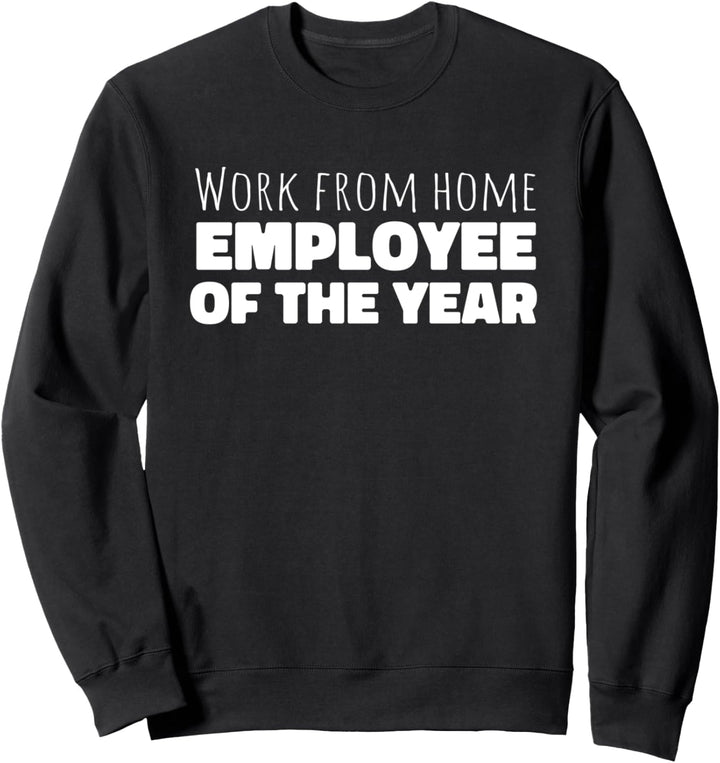 Arbeit von zu Hause aus Mitarbeiter des Monats seit März Sweatshirt