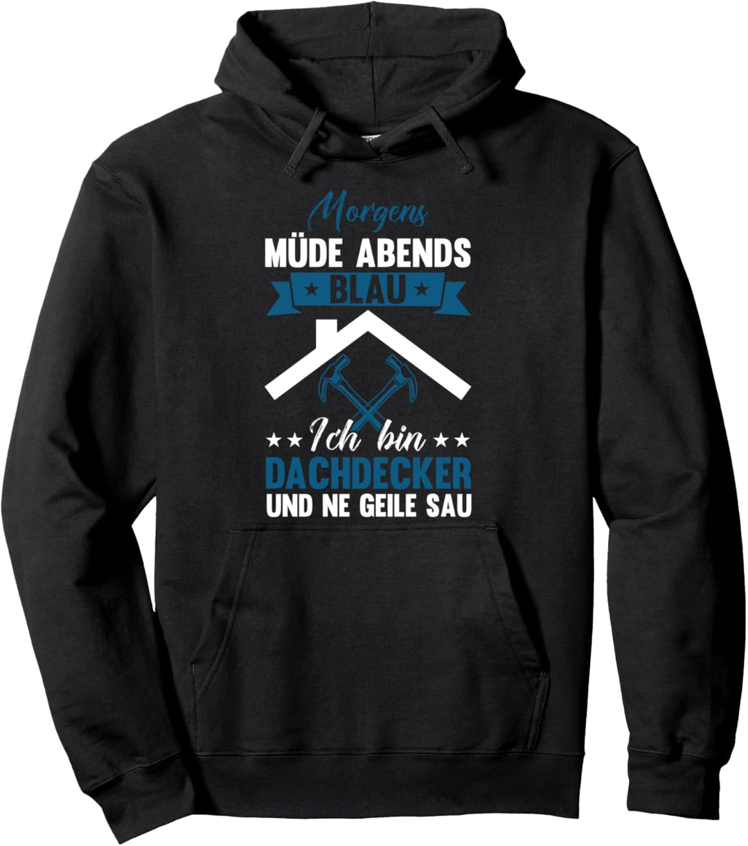 Zimmermann Dächer König Dachdecker Morgens Müde Abends Blau Pullover Hoodie