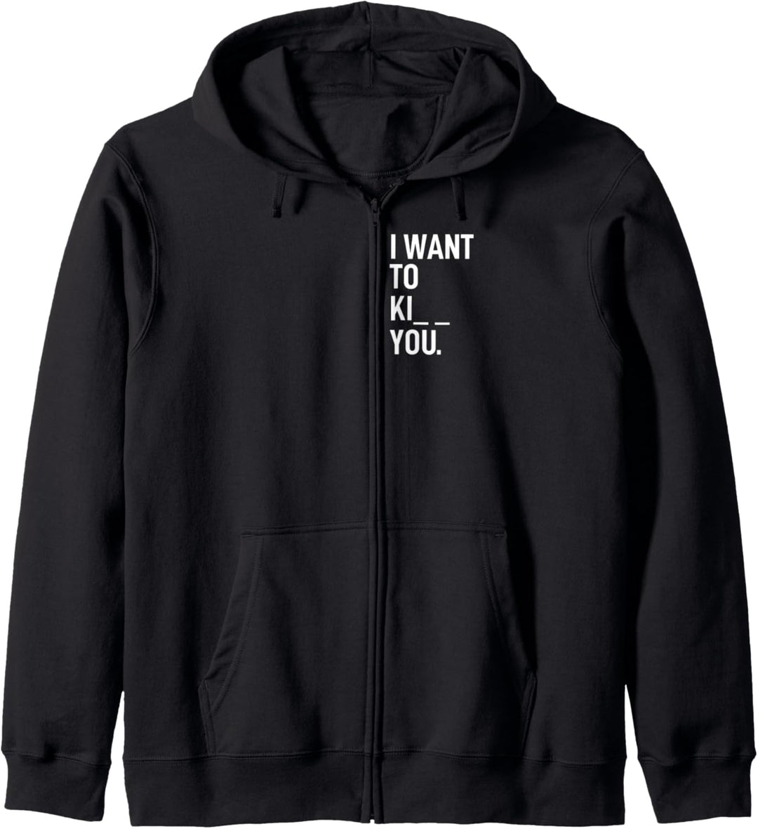 Spruch lustig Ironie Spass Kuss Kill Kiss I want to Ki__ you Kapuzenjacke