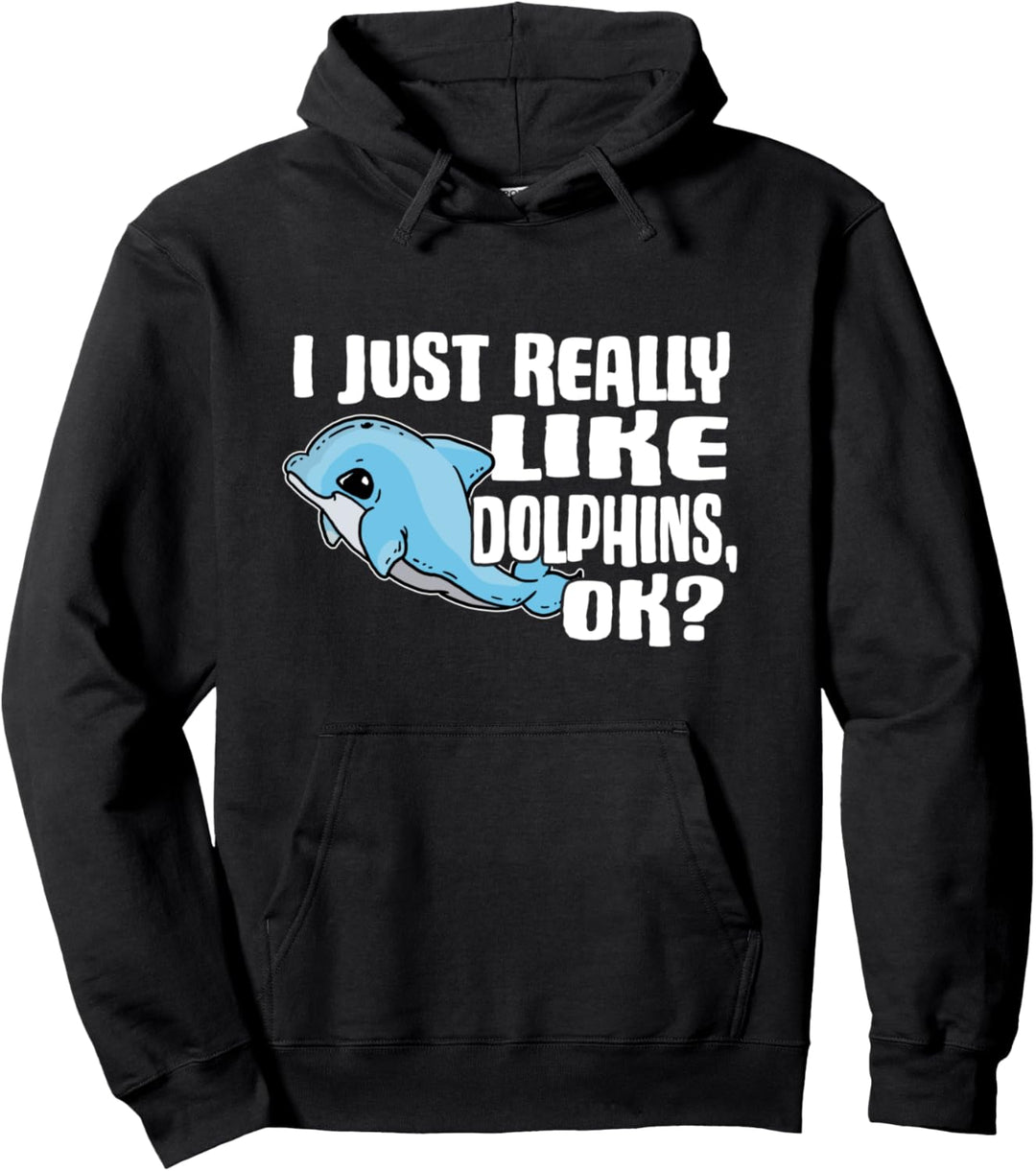 I Just Really Like Dolphins Ok Lustiges Delphin Kostüm Pullover Hoodie
