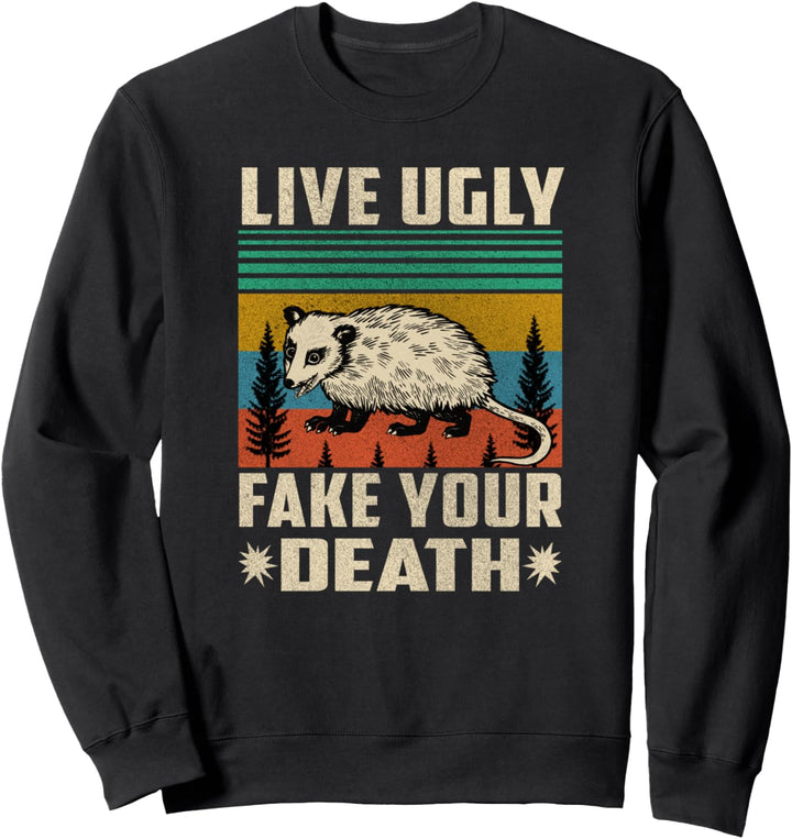 Live Ugly Fake Your Death Opossum Gift Sweatshirt