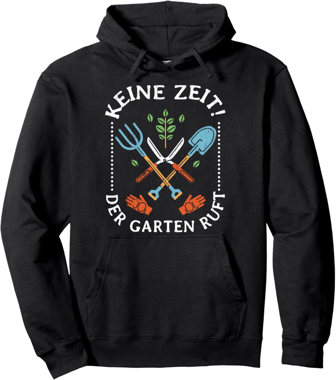 Keine Zeit der Garten ruft Gärtner Geschenk Pullover Hoodie