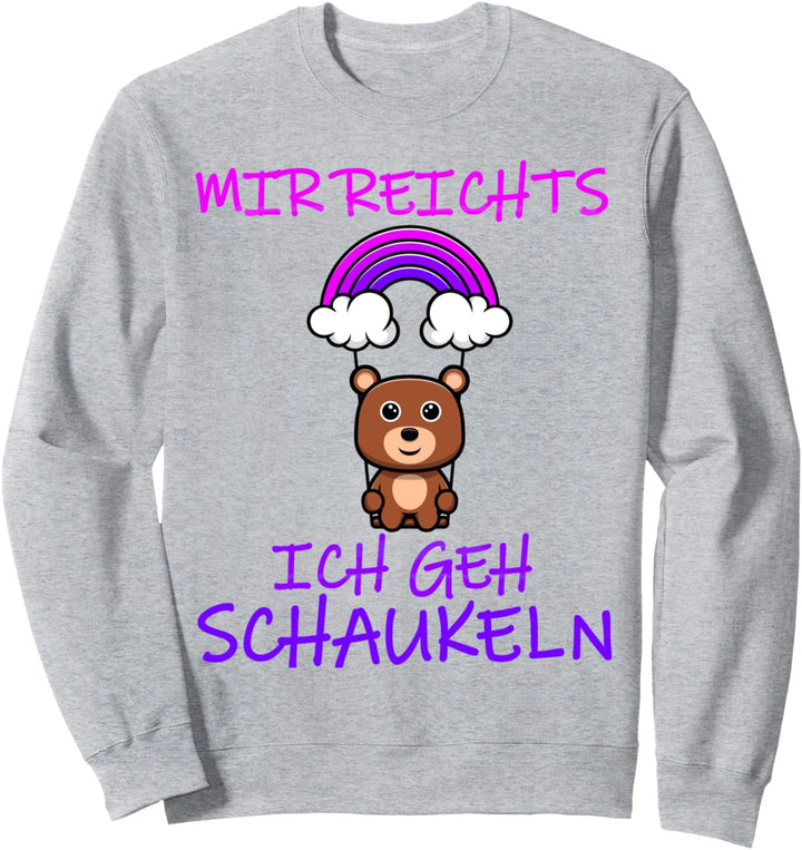 Mir reichts ich geh schaukeln Sweatshirt