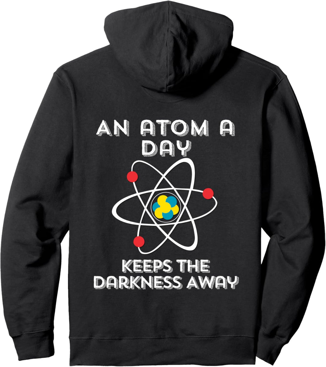 Funny Physics Joke Atom A Day Keeps Darkness Away Geek Nerd Pullover Hoodie