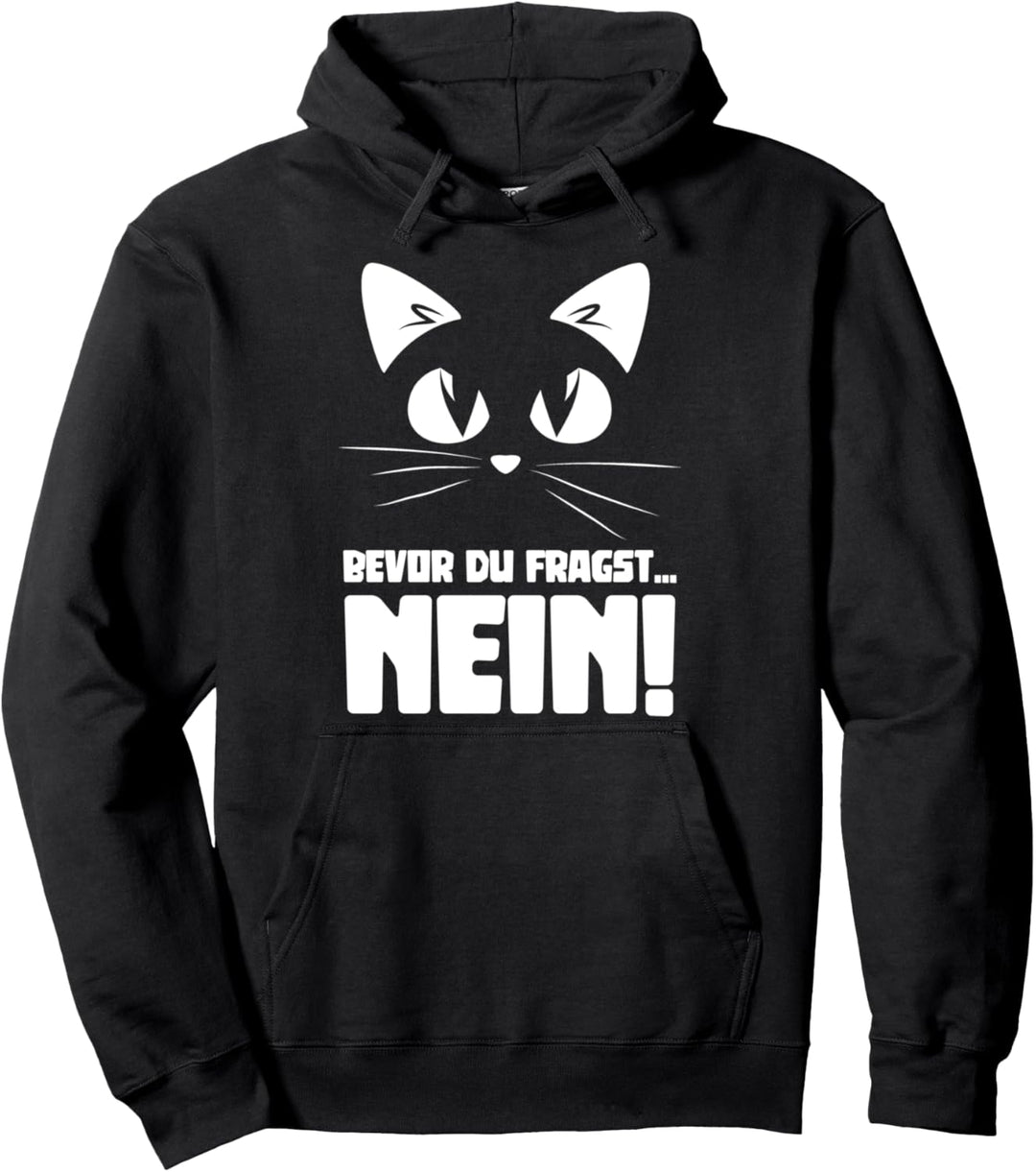 Bevor du fragst NEIN Katzen Pullover Hoodie