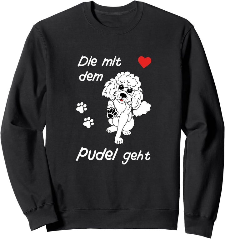 Die mit dem Pudel geht, Pudeldesign für die Gassirunde Sweatshirt