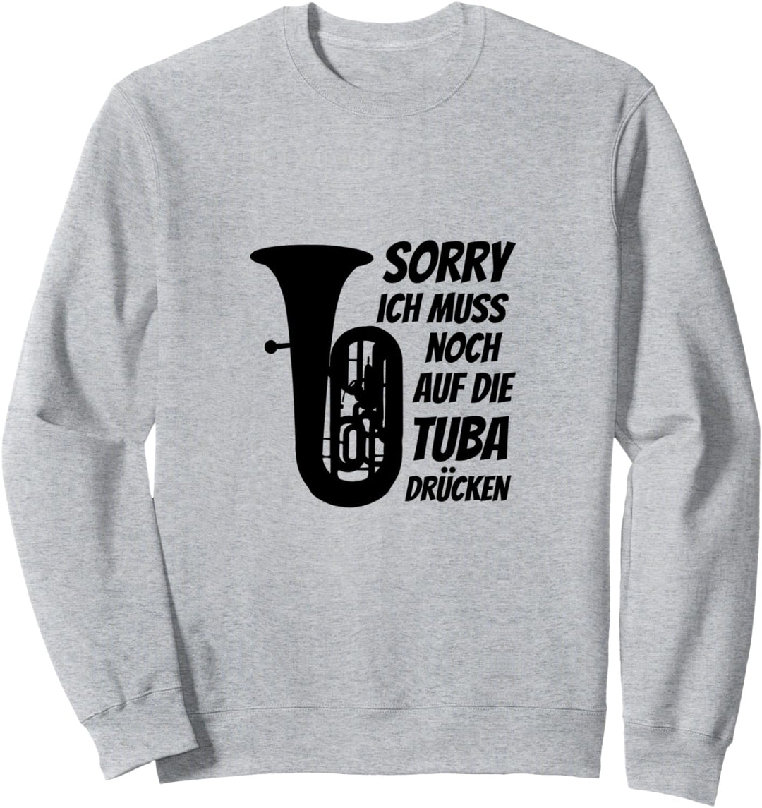 Muss auf Tuba drücken Klassische Musik Klassik Musiker Tuba Sweatshirt