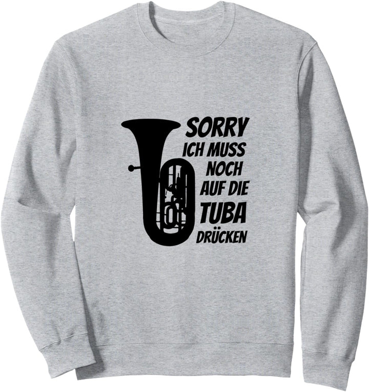 Muss auf Tuba drücken Klassische Musik Klassik Musiker Tuba Sweatshirt