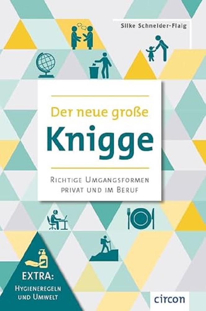 Der neue grosse Knigge: Richtige Umfangsformen privat und im Beruf (Extra: Hygiene und Umwelt, Gebun